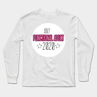 Any Functioning Adult 2020 funny political sticker for 2020 election Long Sleeve T-Shirt